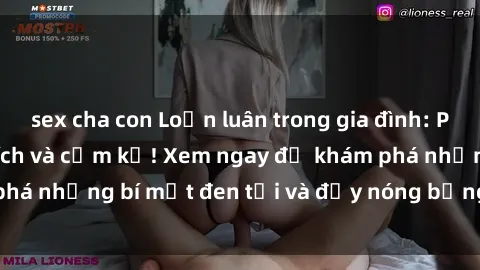 sex cha con Loạn luân trong gia đình: Phim sex đầy kích thích và cấm kỵ! Xem ngay để khám phá những bí mật đen tối và đầy nóng bỏng của gia đình!