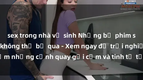 sex trong nhà vệ sinh Những bộ phim sex Pháp nổi tiếng không thể bỏ qua - Xem ngay để trải nghiệm những cảnh quay gợi cảm và tinh tế từ điện ảnh nước Pháp.