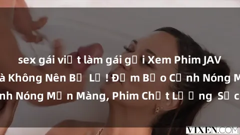 sex gái việt làm gái gọi Xem Phim JAV Full HD Cực Chất Mà Không Nên Bỏ Lỡ! Đảm Bảo Cảnh Nóng Mịn Màng, Phim Chất Lượng  Sắc Nét,  Hài Lòng!