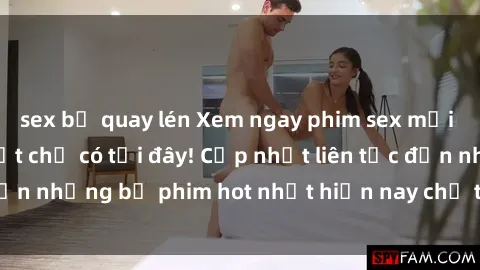 sex bị quay lén Xem ngay phim sex mới nhất, hấp dẫn nhất chỉ có tại đây! Cập nhật liên tục đến những bộ phim hot nhất hiện nay chỉ trong vài cú click!