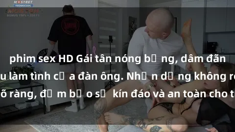 phim sex HD Gái tân nóng bỏng, dâm đãng thỏa mãn nhu cầu làm tình của đàn ông. Nhận dạng không rõ ràng, đảm bảo sự kín đáo và an toàn cho trải nghiệm tuyệt vời.
