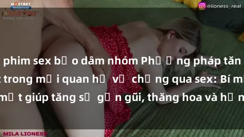 phim sex bạo dâm nhóm Phương pháp tăng cường gắn kết trong mối quan hệ vợ chồng qua sex: Bí mật giúp tăng sự gần gũi, thăng hoa và hạnh phúc cho cặp đôi