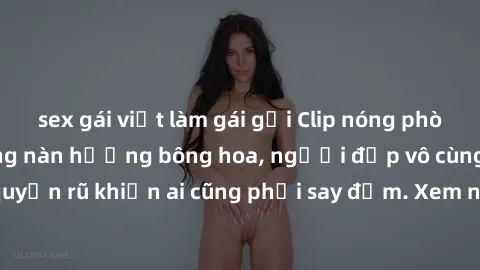 sex gái việt làm gái gọi Clip nóng phòng tắm: Hít thở nồng nàn hương bông hoa, người đẹp vô cùng gợi cảm và quyến rũ khiến ai cũng phải say đắm. Xem ngay để trải nghiệm điều đặc biệt!