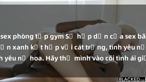 sex phòng tập gym Sự hấp dẫn của sex bãi biển: Khi sóng biển xanh kết hợp với cát trắng, tình yêu nở hoa. Hãy thả mình vào cõi tình ái giữa sóng biển!