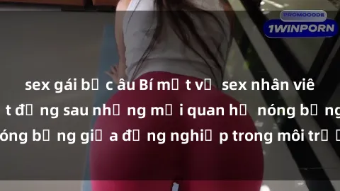 sex gái bắc âu Bí mật về sex nhân viên văn phòng: Sự thật đằng sau những mối quan hệ nóng bỏng giữa đồng nghiệp trong môi trường làm việc.