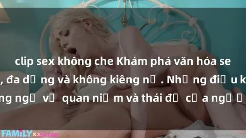clip sex không che Khám phá văn hóa sex Bắc Âu: Sự tự do, đa dạng và không kiêng nể. Những điều không ngờ về quan niệm và thái độ của người Bắc Âu đối với tình dục.