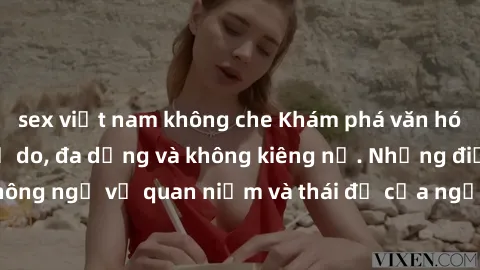 sex việt nam không che Khám phá văn hóa sex Bắc Âu: Sự tự do, đa dạng và không kiêng nể. Những điều không ngờ về quan niệm và thái độ của người Bắc Âu đối với tình dục.
