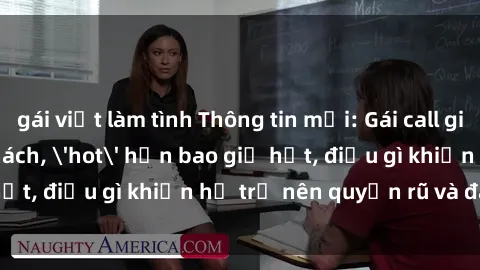 gái việt làm tình Thông tin mới: Gái call girl Việt Nam đắt khách, 'hot' hơn bao giờ hết, điều gì khiến họ trở nên quyến rũ và đáng chú ý?
