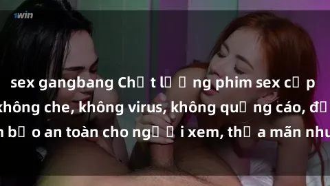 sex gangbang Chất lượng phim sex cập nhật mới nhất, không che, không virus, không quảng cáo, đảm bảo an toàn cho người xem, thỏa mãn nhu cầu tình dục của bạn.