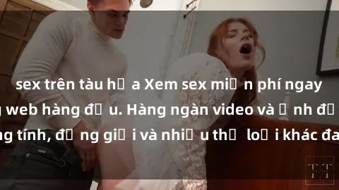 sex trên tàu hỏa Xem sex miễn phí ngay tại địa chỉ trang web hàng đầu. Hàng ngàn video và ảnh đồng tính, đồng giới và nhiều thể loại khác đang chờ bạn khám phá.