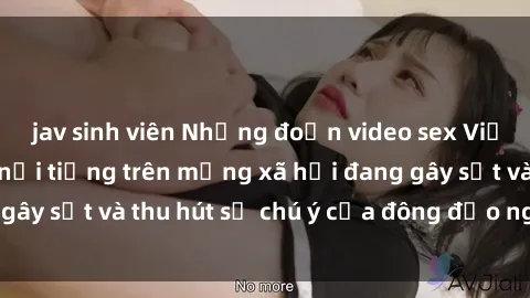 jav sinh viên Những đoạn video sex Việt Nam không che nổi tiếng trên mạng xã hội đang gây sốt và thu hút sự chú ý của đông đảo người xem.