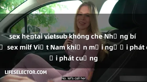 sex hentai vietsub không che Những bí mật về sex milf Việt Nam khiến mọi người phát cuồng