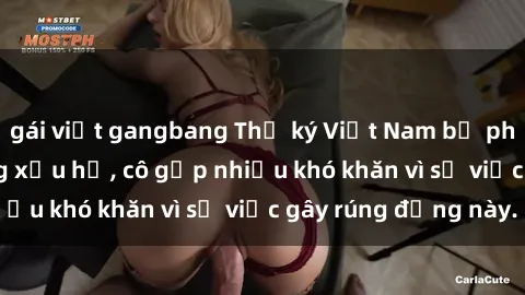 gái việt gangbang Thư ký Việt Nam bị phát tán clip sex đáng xấu hổ, cô gặp nhiều khó khăn vì sự việc gây rúng động này.