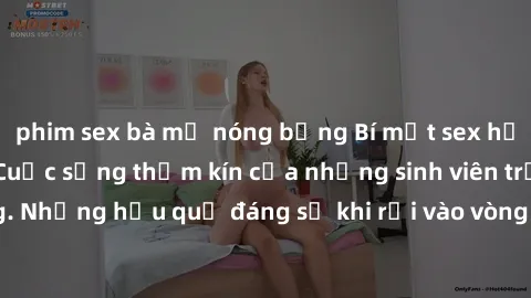 phim sex bà mẹ nóng bỏng Bí mật sex học sinh không che: Cuộc sống thầm kín của những sinh viên trẻ trên trường. Những hậu quả đáng sợ khi rơi vào vòng xoáy của tình dục từ tuổi mới lớn.