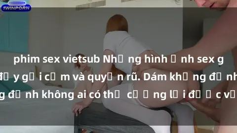 phim sex vietsub Những hình ảnh sex gái Việt xinh đẹp đầy gợi cảm và quyến rũ. Dám khẳng định không ai có thể cưỡng lại được vẻ đẹp của họ.