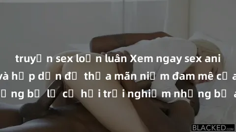 truyện sex loạn luân Xem ngay sex anime vietsub cực hot và hấp dẫn để thỏa mãn niềm đam mê của bạn! Đừng bỏ lỡ cơ hội trải nghiệm những bộ anime đỉnh cao chỉ có tại đây!