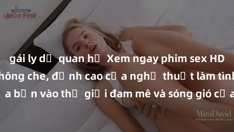 gái ly dị quan hệ Xem ngay phim sex HD chất lượng cao không che, đỉnh cao của nghệ thuật làm tình, đưa bạn vào thế giới đam mê và sóng gió của tình yêu không giới hạn.
