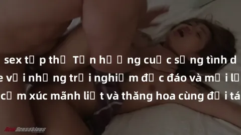 sex tập thể Tận hưởng cuộc sống tình dục online không che với những trải nghiệm độc đáo và mới lạ. Khám phá cảm xúc mãnh liệt và thăng hoa cùng đối tác tại các trang web chuyên nghiệp.