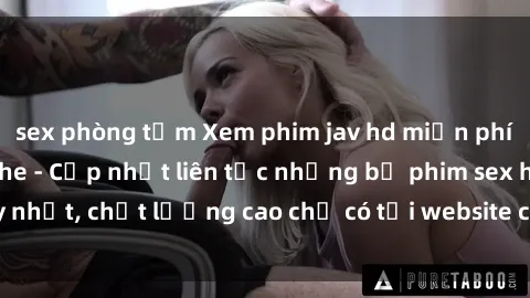 sex phòng tắm Xem phim jav hd miễn phí đỉnh cao không che - Cập nhật liên tục những bộ phim sex hay nhất, chất lượng cao chỉ có tại website chuyên nghiệp hàng đầu.