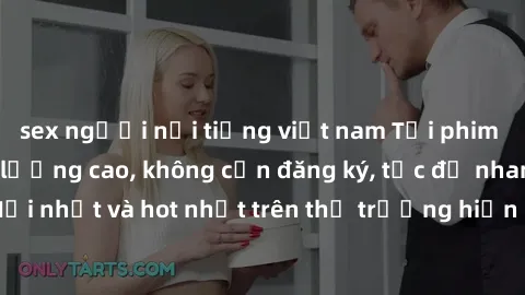 sex người nổi tiếng việt nam Tải phim JAV miễn phí chất lượng cao, không cần đăng ký, tốc độ nhanh. Mới nhất và hot nhất trên thị trường hiện nay, cập nhật hàng ngày.