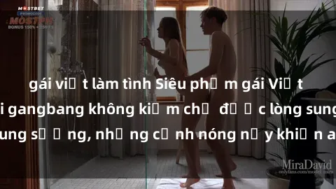 gái việt làm tình Siêu phẩm gái Việt tham gia trong buổi gangbang không kiềm chế được lòng sung sướng, những cảnh nóng nảy khiến ai cũng phải mãn nhãn
