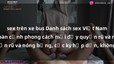 sex trên xe bus Danh sách sex Việt Nam không che - Ảnh toàn cảnh phong cách mới đầy quyến rũ và nóng bỏng, cực kỳ hấp dẫn, không thể bỏ qua!