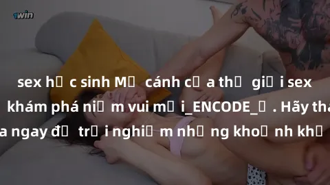 sex học sinh Mở cánh cửa thế giới sex MILF Việt Nam để khám phá niềm vui mới_ENCODE_. Hãy tham gia ngay để trải nghiệm những khoảnh khắc đầy kích thích và đam mê.